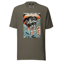 Load image into Gallery viewer, Cleaning? That&#39;s what I do! Giant Woman, Giantess Tee
